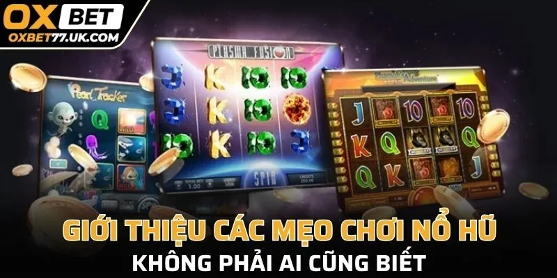 Các mẹo chơi nổ hũ phổ biến không phải ai cũng biết