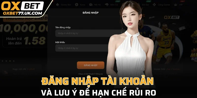 Đăng nhập tài khoản và lưu ý để hạn chế rủi ro