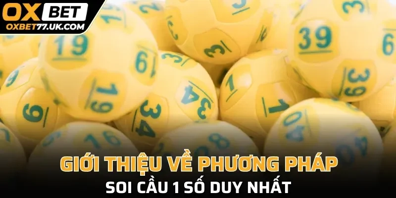 Giới thiệu về phương pháp soi cầu 1 số duy nhất