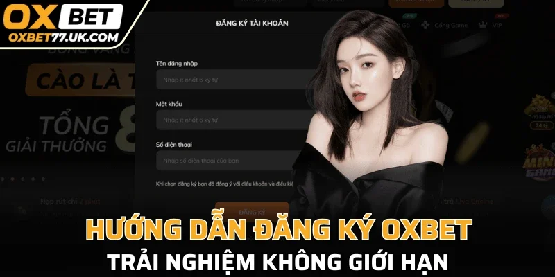 Hướng dẫn đăng ký OXBET, trải nghiệm không giới hạn