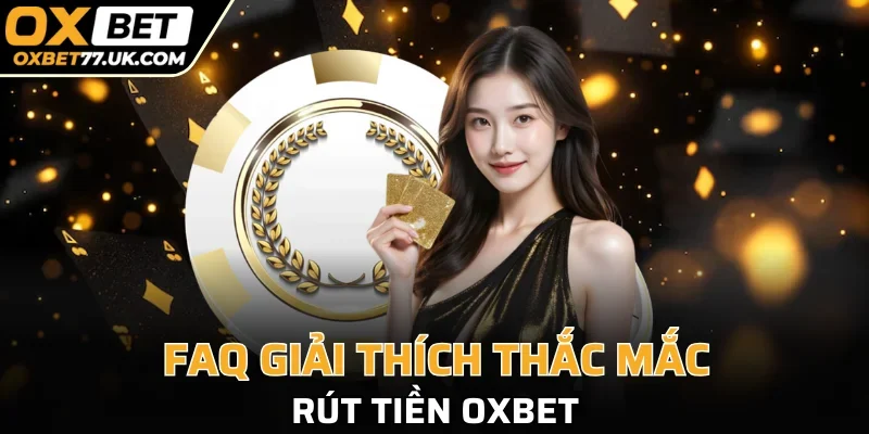 Những thắc mắc của người chơi khi rút tiền OXBET