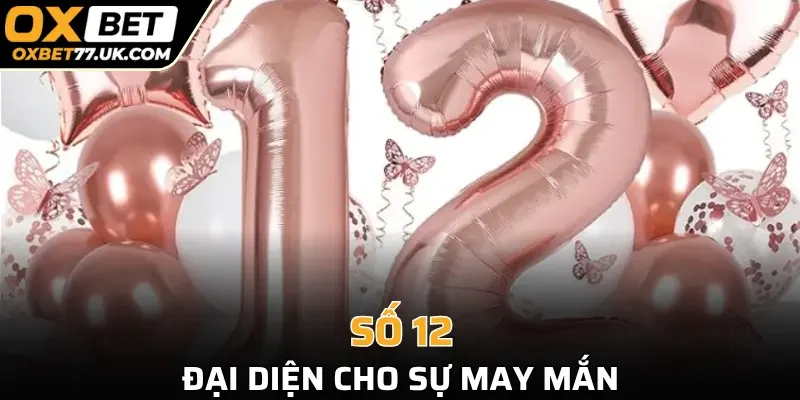 Tìm hiểu ý nghĩa cầu số 12 là gì