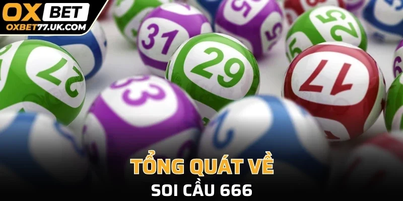 Tổng quát về soi cầu 666